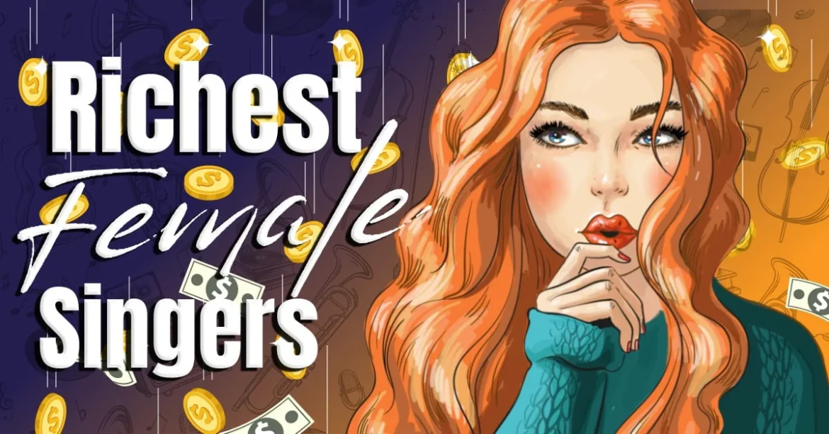 16 nữ ca sĩ giàu nhất thế giới